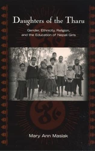 Beispielbild fr Daughters of the Tharu Gender, Ethnicity, Religion, and the Education of Nepali Girls zum Verkauf von Michener & Rutledge Booksellers, Inc.