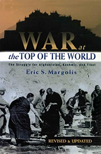 Stock image for War at the Top of the World : The Struggle for Afghanistan, Kashjmir and Tibet for sale by Better World Books