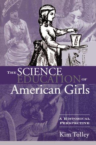 Stock image for The Science Education of American Girls: A Historical Perspective (Studies in the History of Education) for sale by Nauka Japan LLC