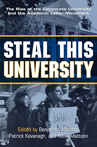 Stock image for Steal This University: The Rise of the Corporate University and the Academic Labor Movement for sale by SecondSale