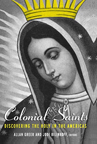 Stock image for Colonial Saints: Discovering the Holy in the Americas, 15001800 for sale by Chiron Media