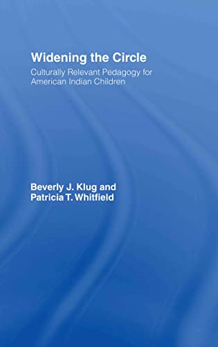 9780415935104: Widening the Circle: Culturally Relevant Pedagogy for American Indian Children