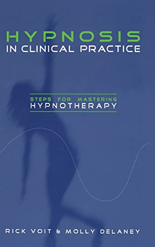 Hypnosis in Clinical Practice: Steps for Mastering Hypnotherapy