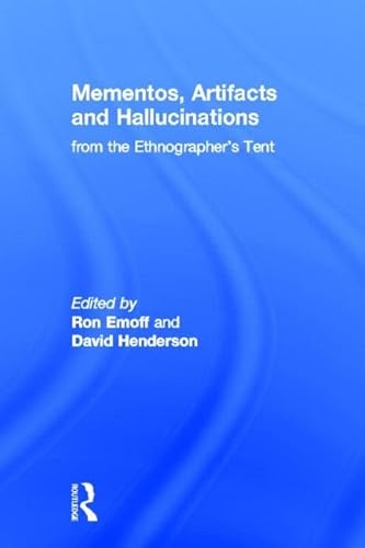 9780415935456: Mementos, Artifacts and Hallucinations from the Ethnographer's Tent
