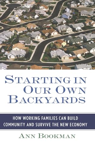 Stock image for Starting in Our Own Backyards: How Working Families Can Build Community and Survive the New Economy for sale by More Than Words