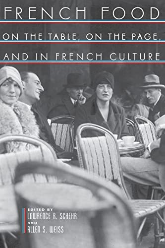 French food: On the Table, on the Page, and in French Culture - Schehr Lawrence, R.