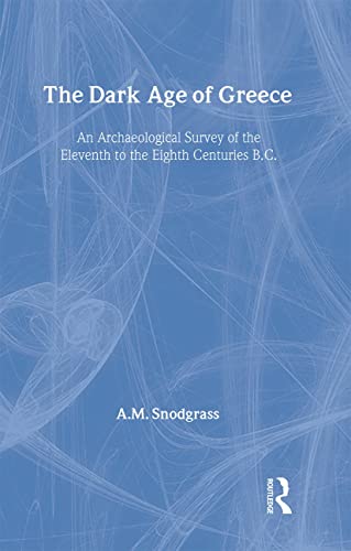 9780415936354: The Dark Age of Greece: An Archeological Survey of the Eleventh to the Eighth Centuries B.C.