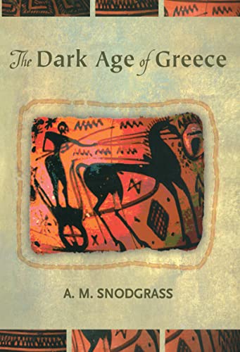 The Dark Age of Greece: An Archeological Survey of the Eleventh to the Eighth Centuries B.C.