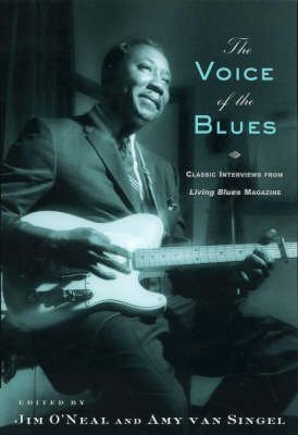 The Voice of the Blues: Classic Interviews from Living Blues Magazine (9780415936545) by O'Neal, Jim; Van Singel, Amy