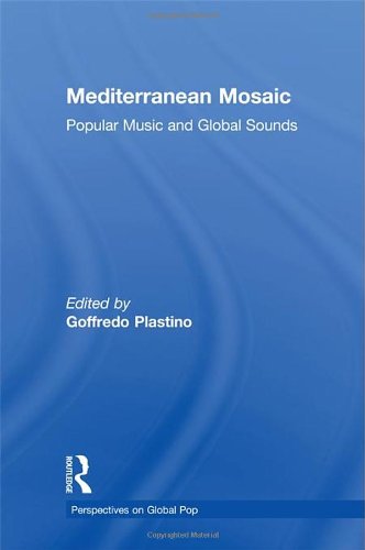 Stock image for Mediterranean Mosaic: Popular Music and Global Sounds: Local Music, Patterns of Change, Global Contexts (Perspectives on Global Pop) for sale by Chiron Media