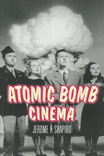 Stock image for Atomic Bomb Cinema: The Apocalyptic Imagination on Film for sale by Blackwell's