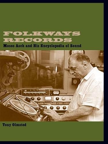 Beispielbild fr Folkways Records: Moses Asch and His Encyclopedia of Sound zum Verkauf von Chiron Media