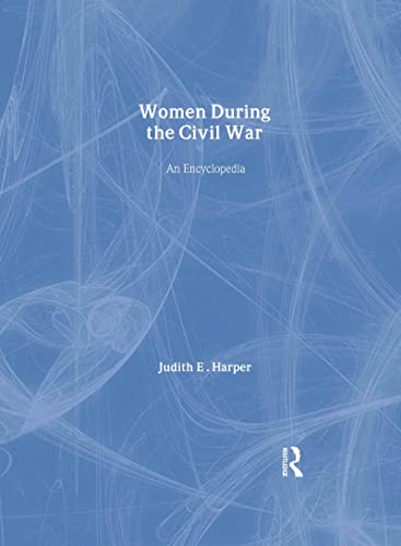 9780415937238: Women During the Civil War: An Encyclopedia