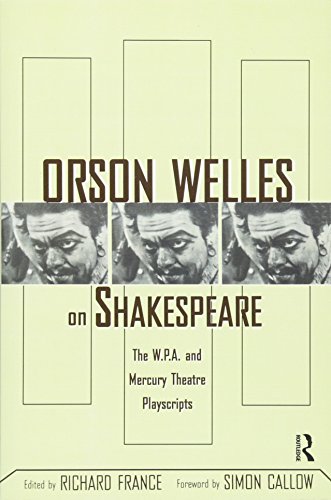 9780415937269: Orson Welles on Shakespeare: The W.P.A. and Mercury Theatre Playscripts