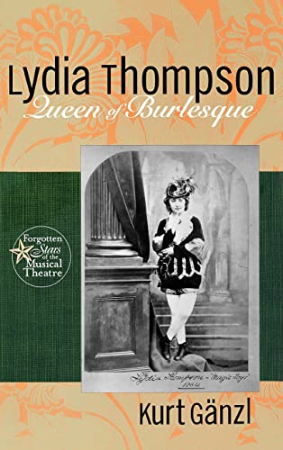 Stock image for Lydia Thompson: Queen of Burlesque: A Biography (Forgotten Stars of the Musical Theatre) for sale by Chiron Media