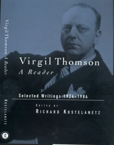 Stock image for Virgil Thomson. A Reader. Selected Writings 1924 - 1984. for sale by Travis & Emery Music Bookshop ABA