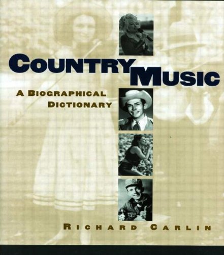 Country Music : a biographical dictionary. - Carlin, Richard