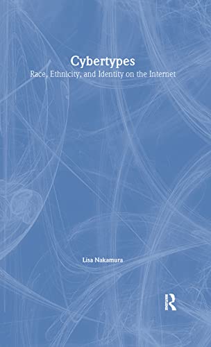 9780415938365: Cybertypes: Race, Ethnicity, and Identity on the Internet