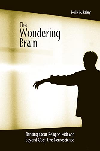 Stock image for The Wondering Brain: Thinking about Religion With and Beyond Cognitive Neuroscience for sale by Blackwell's