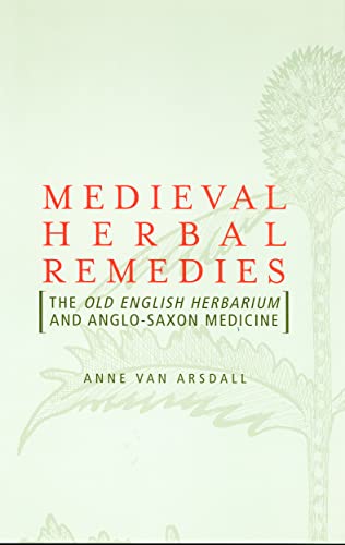 Imagen de archivo de Medieval Herbal Remedies: The Old English Herbarium and Anglo-Saxon Medicine a la venta por SecondSale