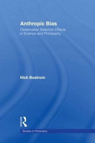9780415938587: Anthropic Bias: Observation Selection Effects in Science and Philosophy (Studies in Philosophy)