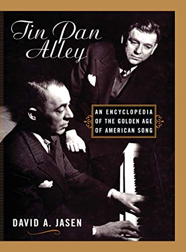 Tin Pan Alley : An Encyclopedia of the Golden Age of American Song - Jasen, David A.