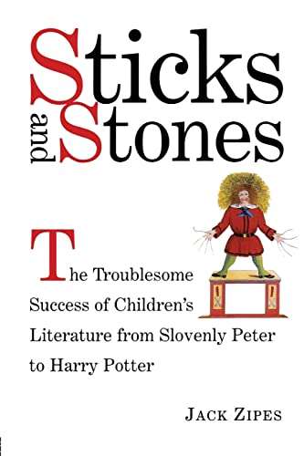 Stock image for Sticks and Stones : The Troublesome Success of Children's Literature from Slovenly Peter to Harry Potter for sale by Better World Books