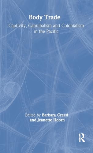 9780415938846: Body Trade: Captivity, Cannibalism and Colonialism in the Pacific