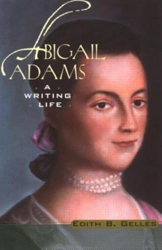 Beispielbild fr Abigail Adams : A Writing Life zum Verkauf von Better World Books