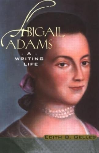 Imagen de archivo de Abigail Adams : A Writing Life a la venta por Better World Books