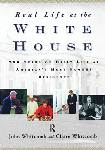 Beispielbild fr Real Life at the White House : 200 Years of Daily Life at America's Most Famous Residence zum Verkauf von Better World Books