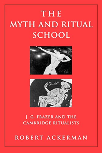 Imagen de archivo de The Myth and Ritual School : J.G. Frazer and the Cambridge Ritualists a la venta por Blackwell's