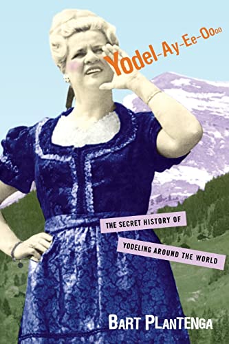9780415939904: Yodel-Ay-Ee-Oooo: The Secret History of Yodeling Around the World