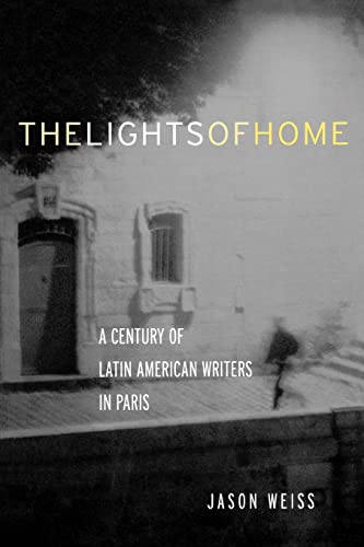 Beispielbild fr The Lights of Home : A Century of Latin American Writers in Paris zum Verkauf von Blackwell's