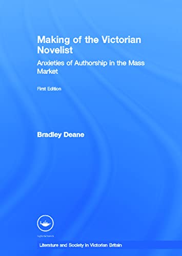 Stock image for Making of the Victorian Novelist: Anxieties of Authorship in the Mass Market (Literary Criticism and Cultural Theory) for sale by Chiron Media