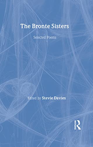 The Bronte Sisters: Selected Poems (Fyfield Books) (9780415940894) by Bronte, Anne; Bronte, Charlotte; Bronte, Emily Jane