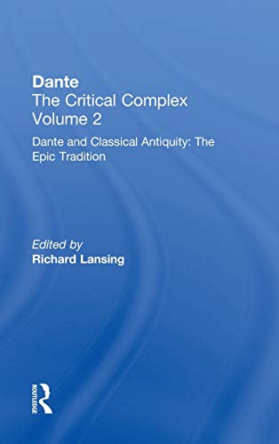 Stock image for Dante and Classical Antiquity: The Epic Tradition: Dante: The Critical Complex: Dante and Classical Antiquity: the Epic Tradition Vol 2 (Dante the Critical Complex, Volume 2) for sale by Chiron Media