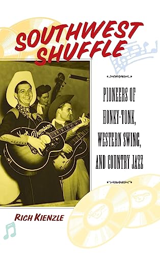 Imagen de archivo de Southwest Shuffle: Pioneers of Honky Tonk, Western Swing and Country Jazz a la venta por Chiron Media