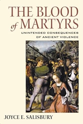 Stock image for The Blood of Martyrs: Unintended Consequences of Ancient Violence: The Impact and Memory of Ancient Violence for sale by Chiron Media