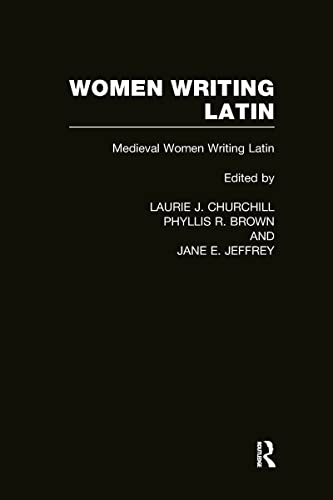 Women Writing Latin: Medieval Modern Women Writing Latin (Women Writers of the World)