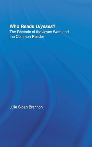 Imagen de archivo de Who Reads Ulysses?: The Common Reader and the Rhetoric of the Joyce Wars a la venta por ThriftBooks-Dallas