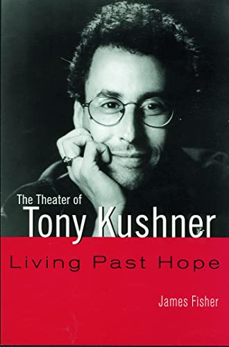9780415942713: The Theater of Tony Kushner: Living Past Hope (Studies in Moderndrama)