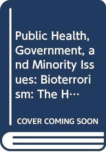 Stock image for Bioterrorism, volume two: Public Health, Law Enforcement and Minority Issues: Bioterrorism: The History of a Crisis in American Society for sale by Zubal-Books, Since 1961