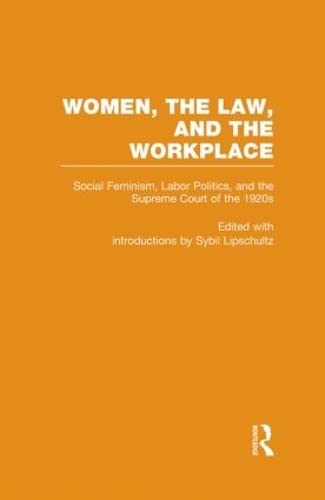 Stock image for Social Feminism, Labor Politics, and the Supreme Court of the 1920s: Women, the Law, and the Workplace: Social Feminism, Labor Politics, and the . Vol 2 (Controversies in Constitutional Law) for sale by Chiron Media