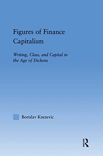 9780415943185: Figures of Finance Capitalism: Writing, Class and Capital in Mid-Victorian Narratives (Literary Criticism and Cultural Theory)