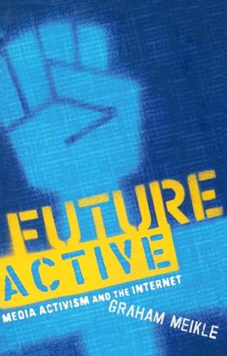 9780415943215: Future Active: Media Activism and the Internet