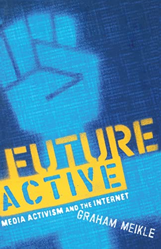 Beispielbild fr Future Active: Media Activism and the Internet zum Verkauf von Bookmans
