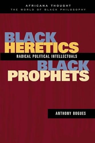 BLACK HERETICS BLACK PROPHETS - Bogues, Anthony