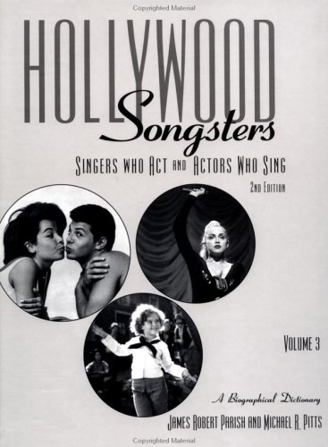 Stock image for Hollywood Songsters: Singers Who ACT and Actors Who Sing: A Biographical Dictionary [Paperback] Parish, James Robert for sale by BooksElleven