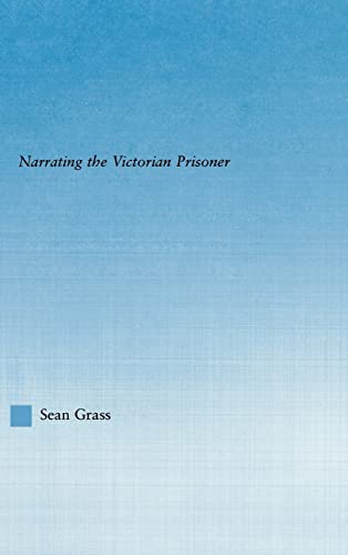 The Self in the Cell: Narrating the Victorian Prisoner